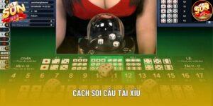 Cách Soi Cầu Tài Xỉu Chuẩn Nhất Tại Sảnh Chơi Sunwin
