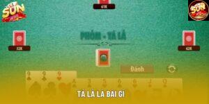 Tá Lả Là Bài Gì – Hướng Dẫn Chi Tiết Và Mẹo Chơi Chuẩn