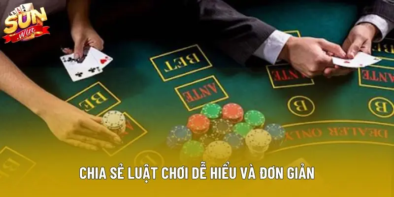 Chia sẻ luật chơi dễ hiểu và đơn giản Chia sẻ luật chơi dễ hiểu và đơn giản