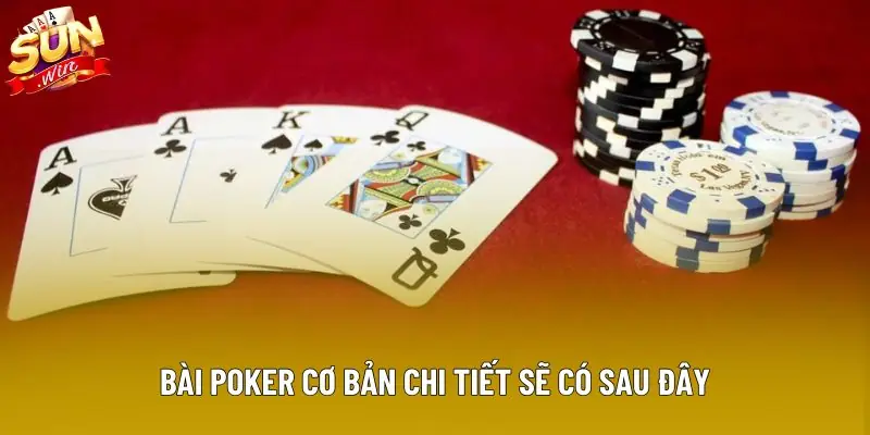 Bài poker cơ bản chi tiết sẽ có sau đây Bài poker cơ bản chi tiết sẽ có sau đây