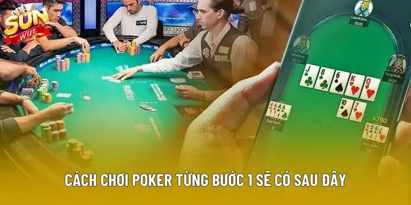 Cách chơi poker từng bước 1 sẽ có sau đây Cách chơi poker từng bước 1 sẽ có sau đây