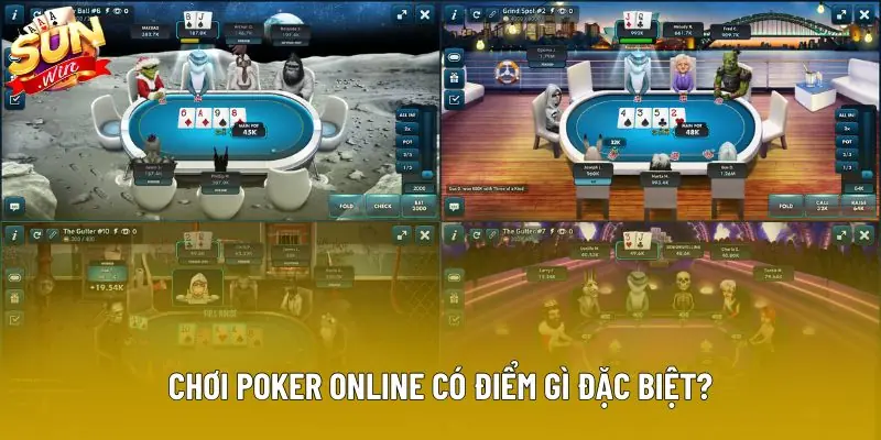 Chơi poker online có điểm gì đặc biệt? Chơi poker online có điểm gì đặc biệt?