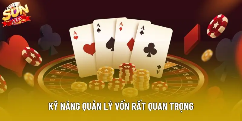 Kỹ năng quản lý vốn rất quan trọng kể cả khi chơi online Kỹ năng quản lý vốn rất quan trọng kể cả khi chơi online