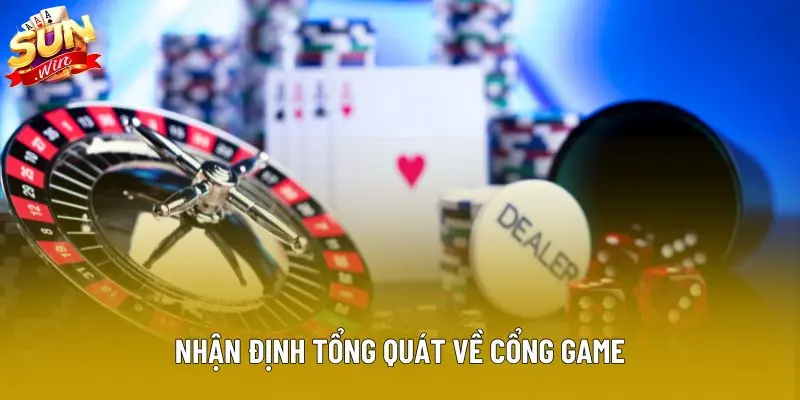 Nhận định tổng quát về cổng game Nhận định tổng quát về cổng game