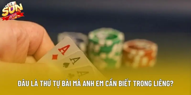 Đâu là thứ tự bài mà anh em cần biết trong liêng? Đâu là thứ tự bài mà anh em cần biết trong liêng?