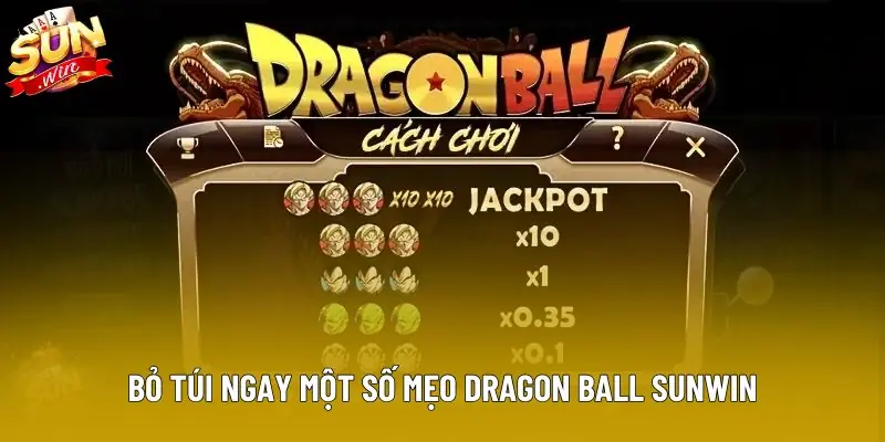 Bỏ túi ngay một số mẹo Dragon Ball Sunwin Bỏ túi ngay một số mẹo Dragon Ball Sunwin