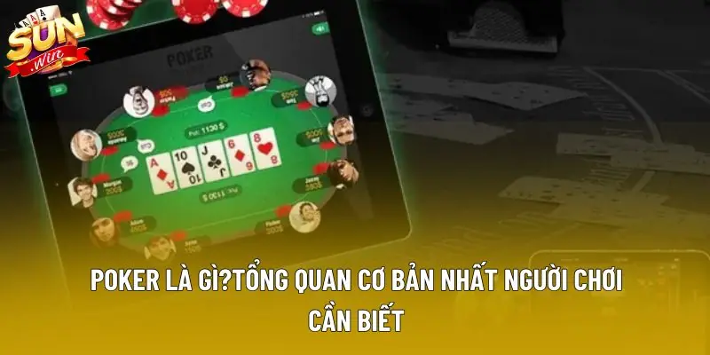 Poker là gì?tổng quan cơ bản nhất người chơi cần biết Poker là gì?tổng quan cơ bản nhất người chơi cần biết