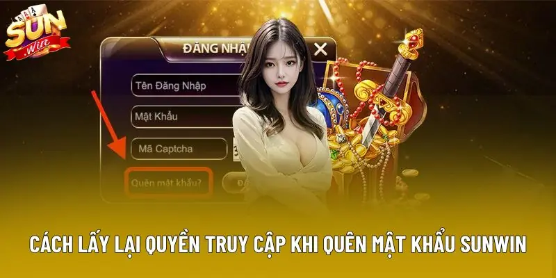 Cách lấy lại quyền truy cập khi quên mật khẩu Sunwin Cách lấy lại quyền truy cập khi quên mật khẩu Sunwin