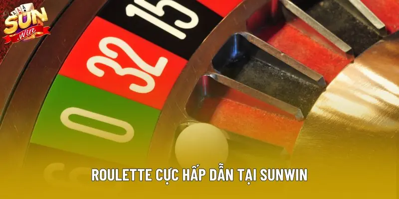 Roulette cực hấp dẫn tại Sunwin