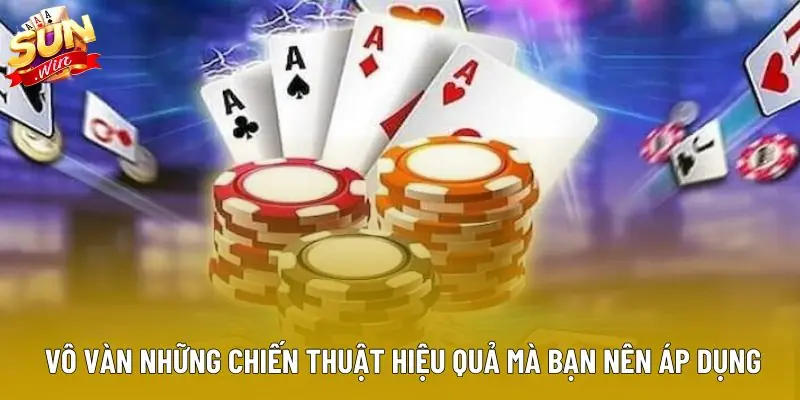 Vô vàn những chiến thuật hiệu quả mà bạn nên áp dụng Vô vàn những chiến thuật hiệu quả mà bạn nên áp dụng
