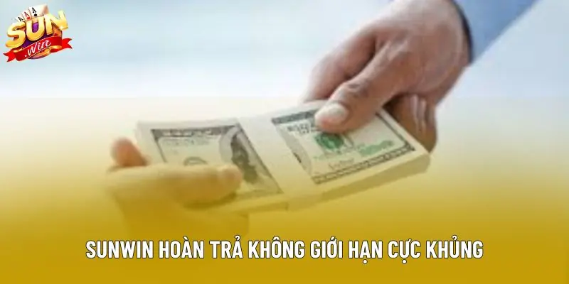 Sunwin hoàn trả không giới hạn cực khủng Sunwin hoàn trả không giới hạn cực khủng