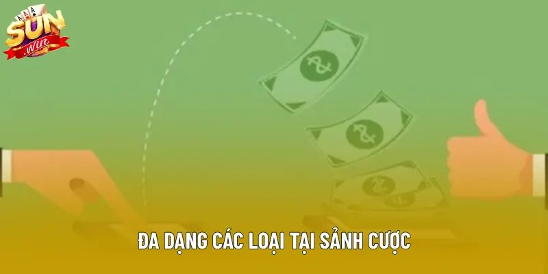 Đa dạng các loại tại sảnh cược Đa dạng các loại tại sảnh cược