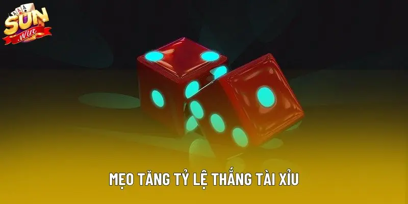 Mẹo tăng tỷ lệ thắng tài xỉu Mẹo tăng tỷ lệ thắng tài xỉu