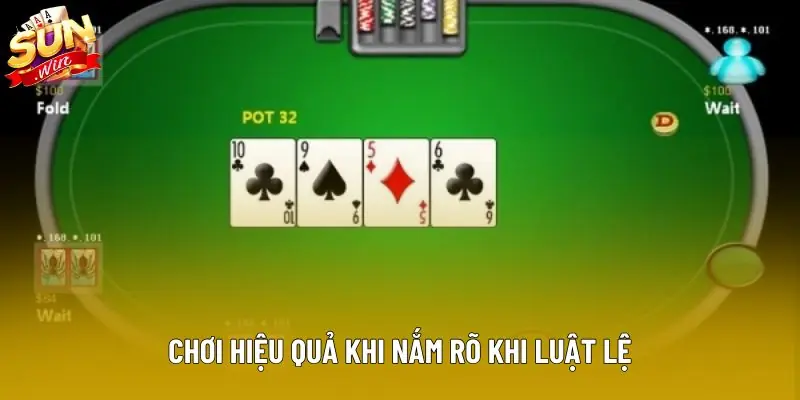 Chơi hiệu quả khi nắm rõ khi luật lệ Chơi hiệu quả khi nắm rõ khi luật lệ