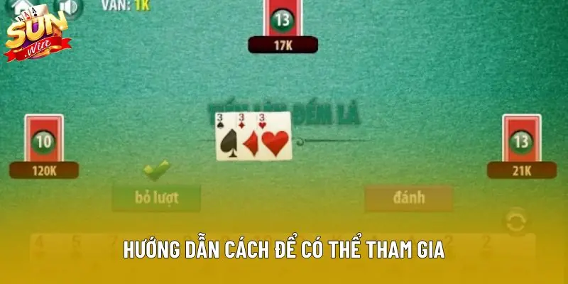 Hướng dẫn cách để có thể tham gia Hướng dẫn cách để có thể tham gia