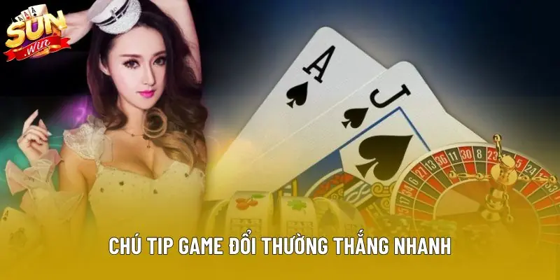 Tip game đổi thường thắng nhanh Tip game đổi thường thắng nhanh