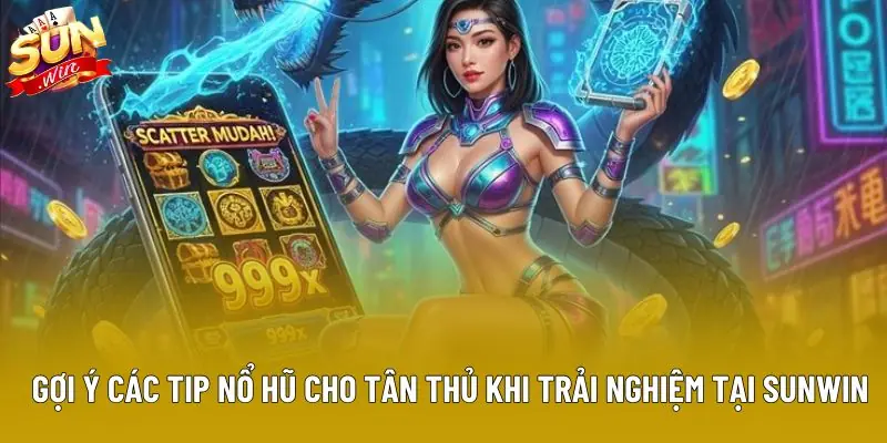 Gợi ý các tip nổ hũ cho tân thủ khi trải nghiệm tại Sunwin Gợi ý các tip nổ hũ cho tân thủ khi trải nghiệm tại Sunwin