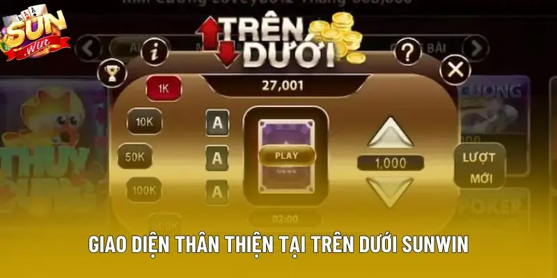 Giao diện thân thiện tại Trên Dưới Sunwin Giao diện thân thiện tại Trên Dưới Sunwin