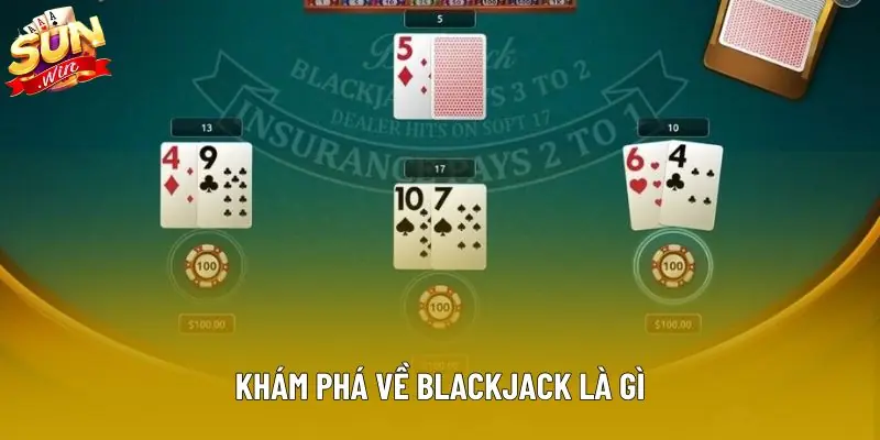 Khám phá về blackjack là gì Khám phá về blackjack là gì