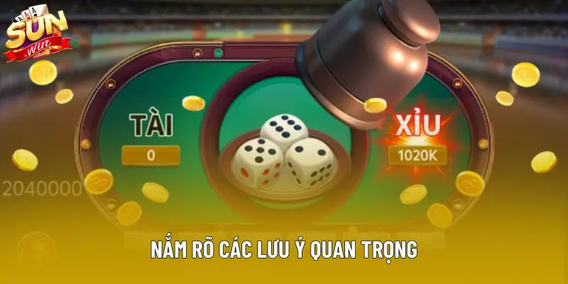 Nắm rõ các lưu ý quan trọng Nắm rõ các lưu ý quan trọng