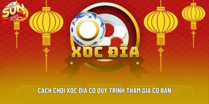 Cách chơi xóc đĩa có quy trình tham gia cơ bản Cách chơi xóc đĩa có quy trình tham gia cơ bản