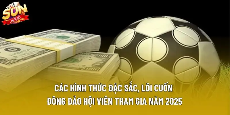 Các hình thức đặc sắc, lôi cuốn đông đảo hội viên tham gia năm 2025 Các hình thức đặc sắc, lôi cuốn đông đảo hội viên tham gia năm 2025